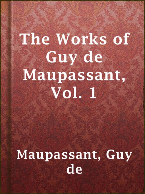 Title details for The Works of Guy de Maupassant, Vol. 1 by Guy de Maupassant - Available